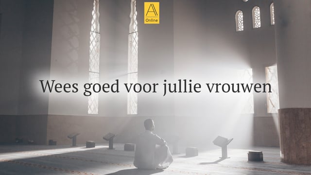 Wees goed voor jullie vrouwen