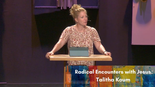 Radical Encounters with Jesus: Talitha 