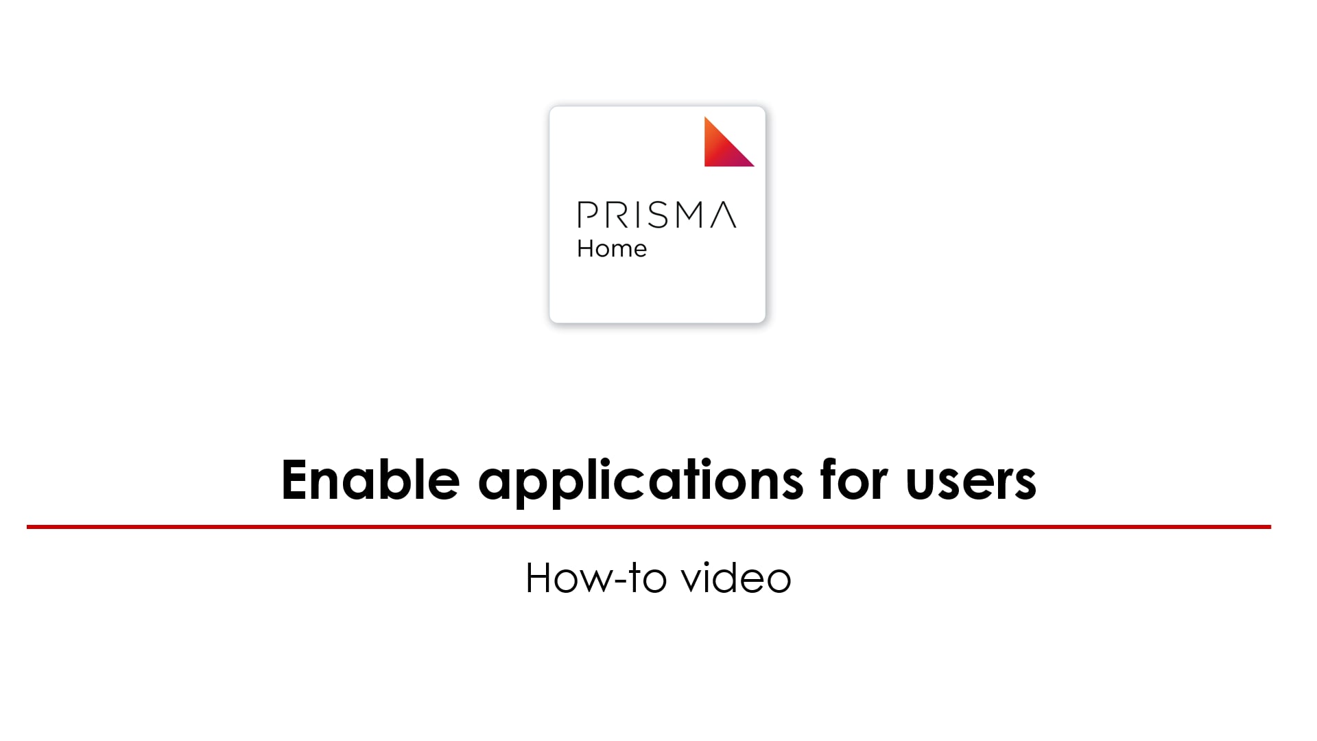 PRISMA Home - Enable applications for Users on Vimeo