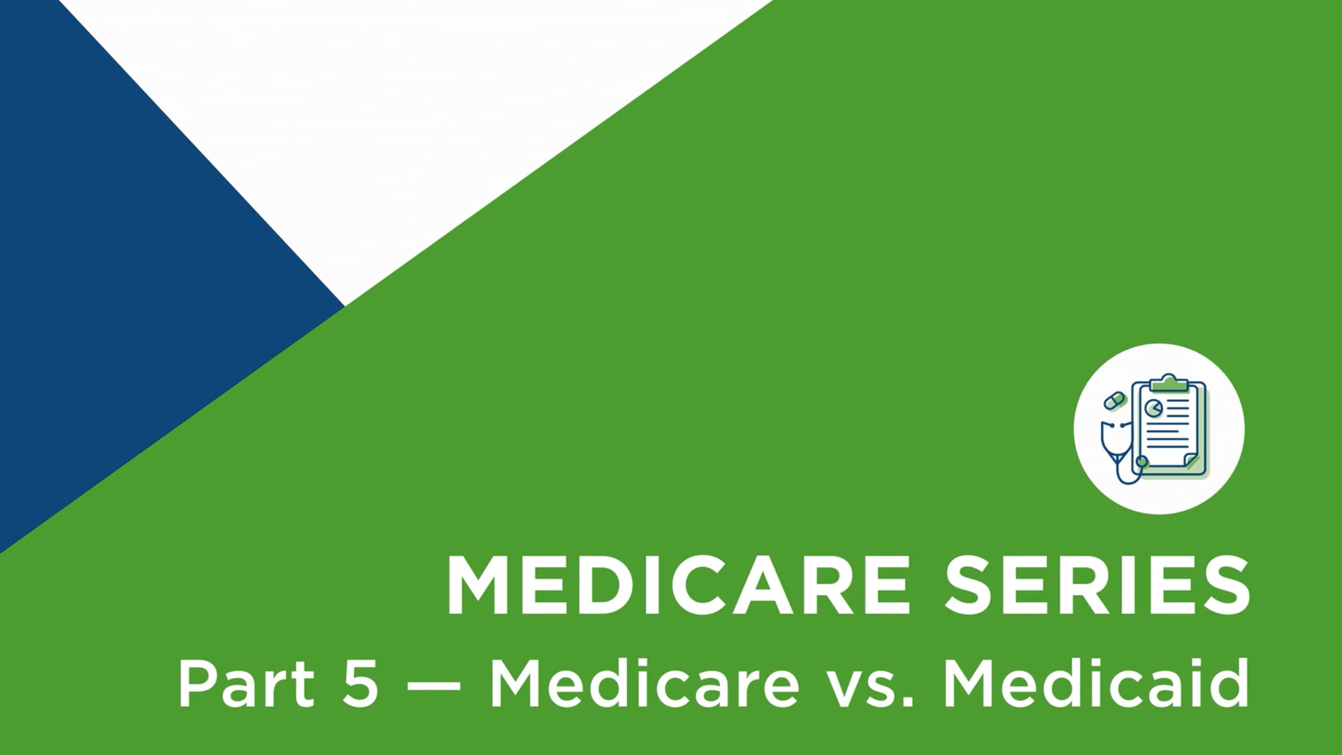 Medicare Series Part 5: Medicare vs. Medicaid