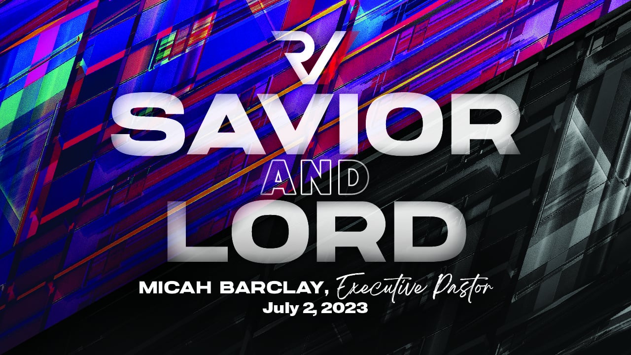 "Savior & Lord" | Micah Barclay, Executive Pastor