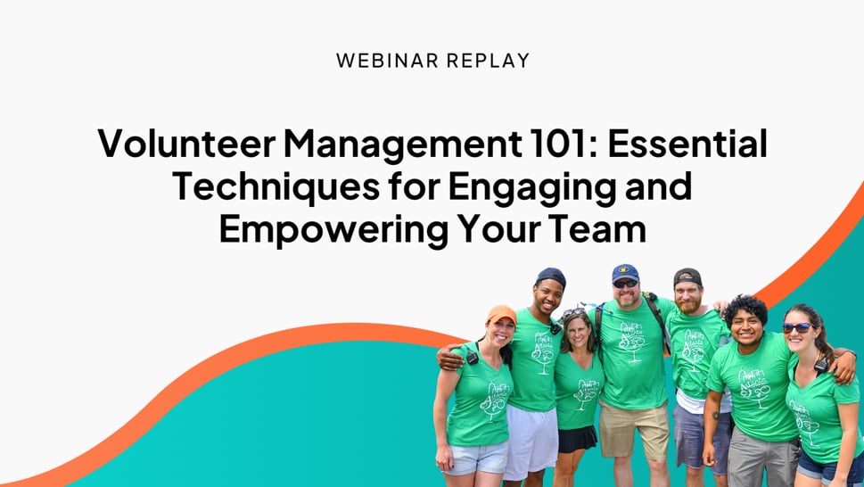 Webinar Replay ▶️: Volunteer Management 101: Essential Techniques for Engaging and Empowering Your Team