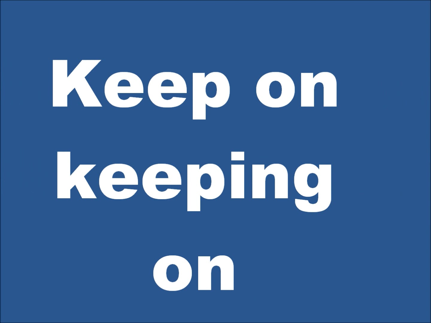 keep-on-keeping-on-post-by-cybersont-on-boldomatic