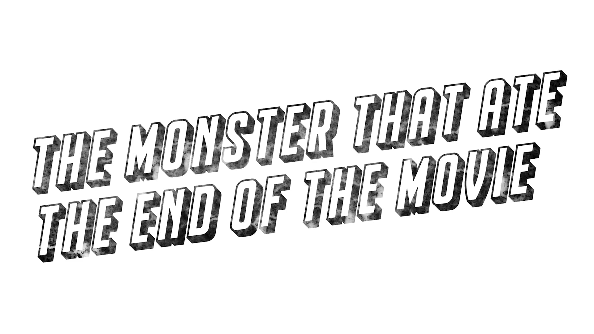 The Monster That Ate The End Of The Movie