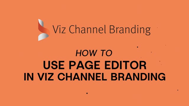 Viz Minutes - Viz Channel Branding - Using Page Editor