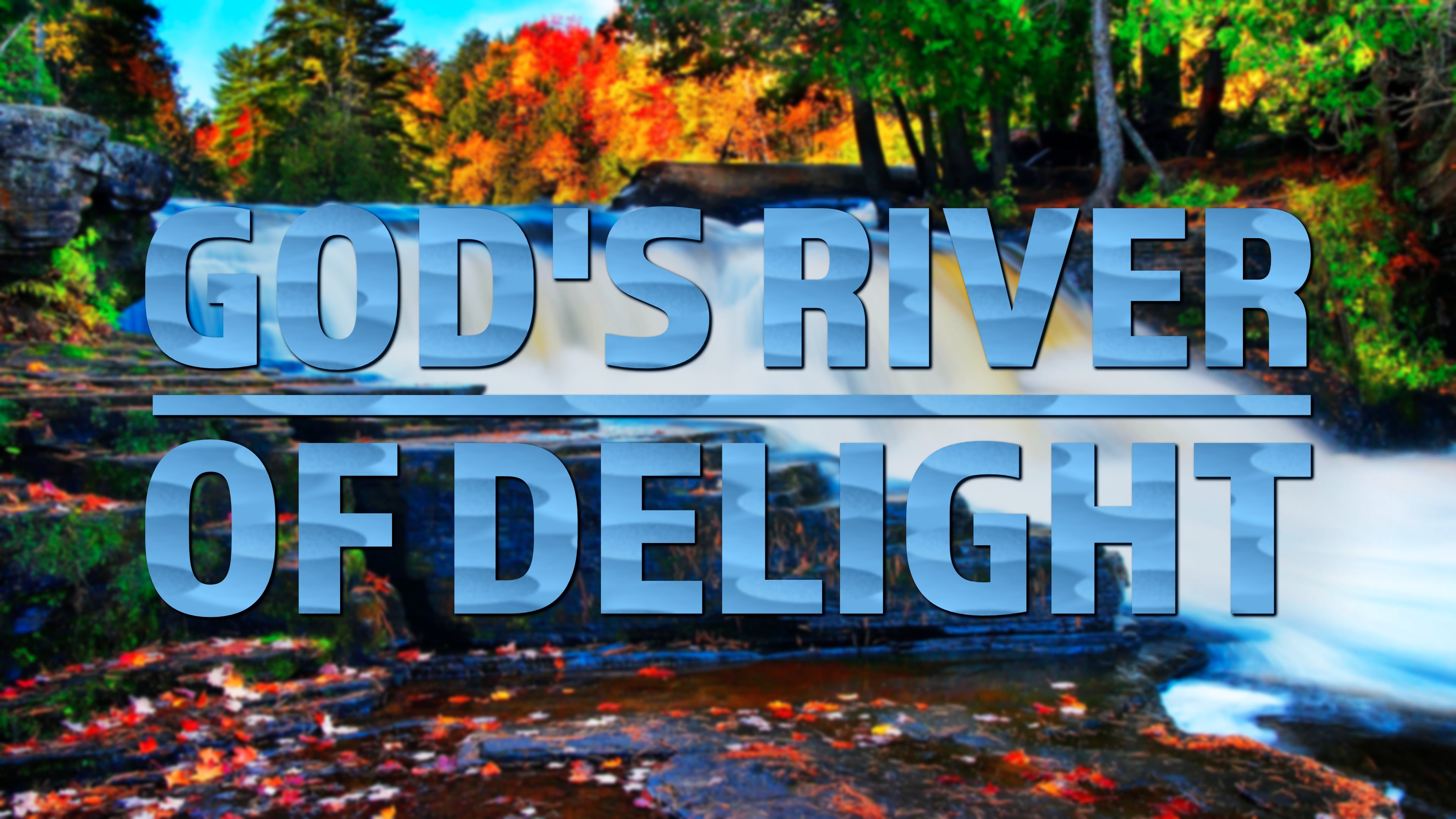 God's River Of Delight on Vimeo