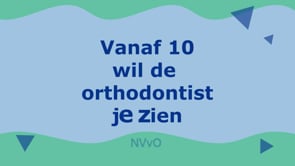 Vanaf 10 wil de orthodontist je zien