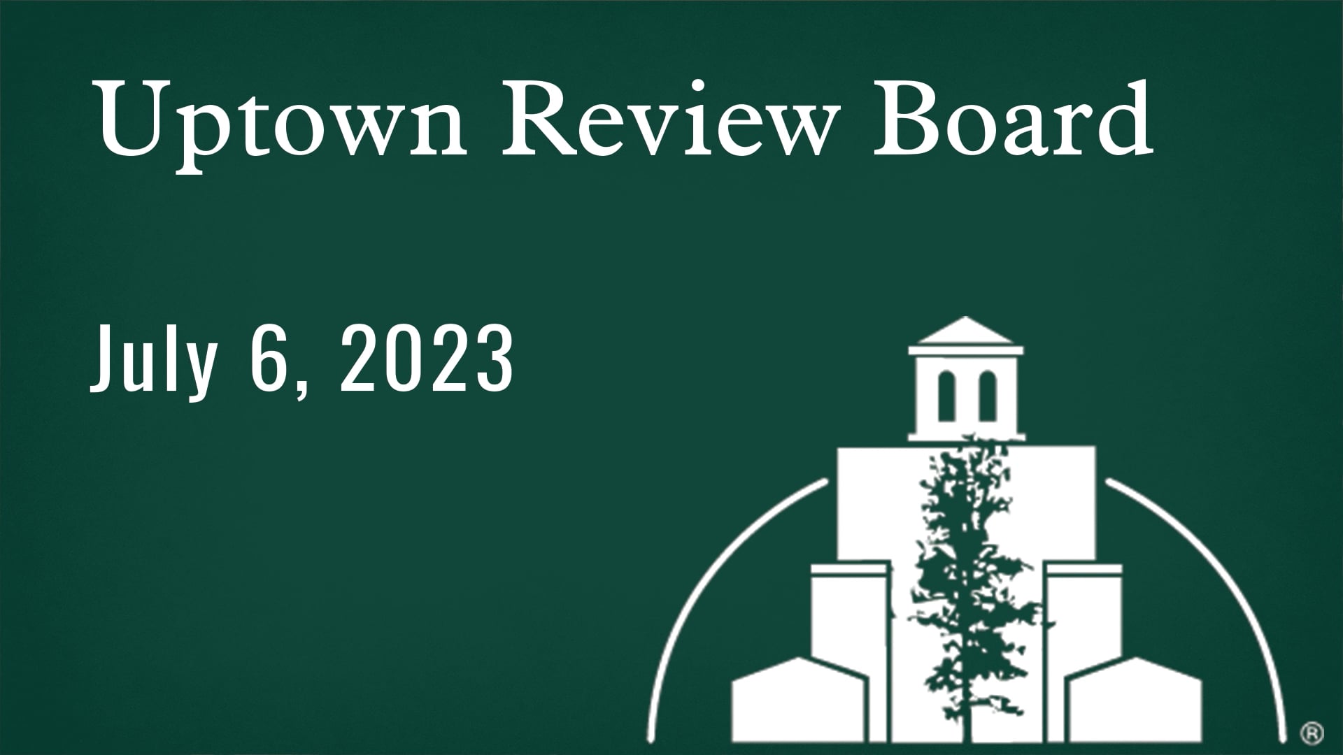 Uptown Review Board July 6