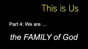 7-9-23 We are ... the FAMILY of God