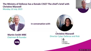 Monday 10 July 2023 - The Ministry of Defence has a female CISO? The chief’s brief with Christine Maxwell