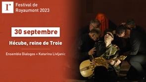 Hécube par l'ensemble Dialogos au Festival de Royaumont 2023
