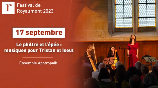 Musiques pour Tristan et Iseut par ApotropaïK au Festival de Royaumont 2023