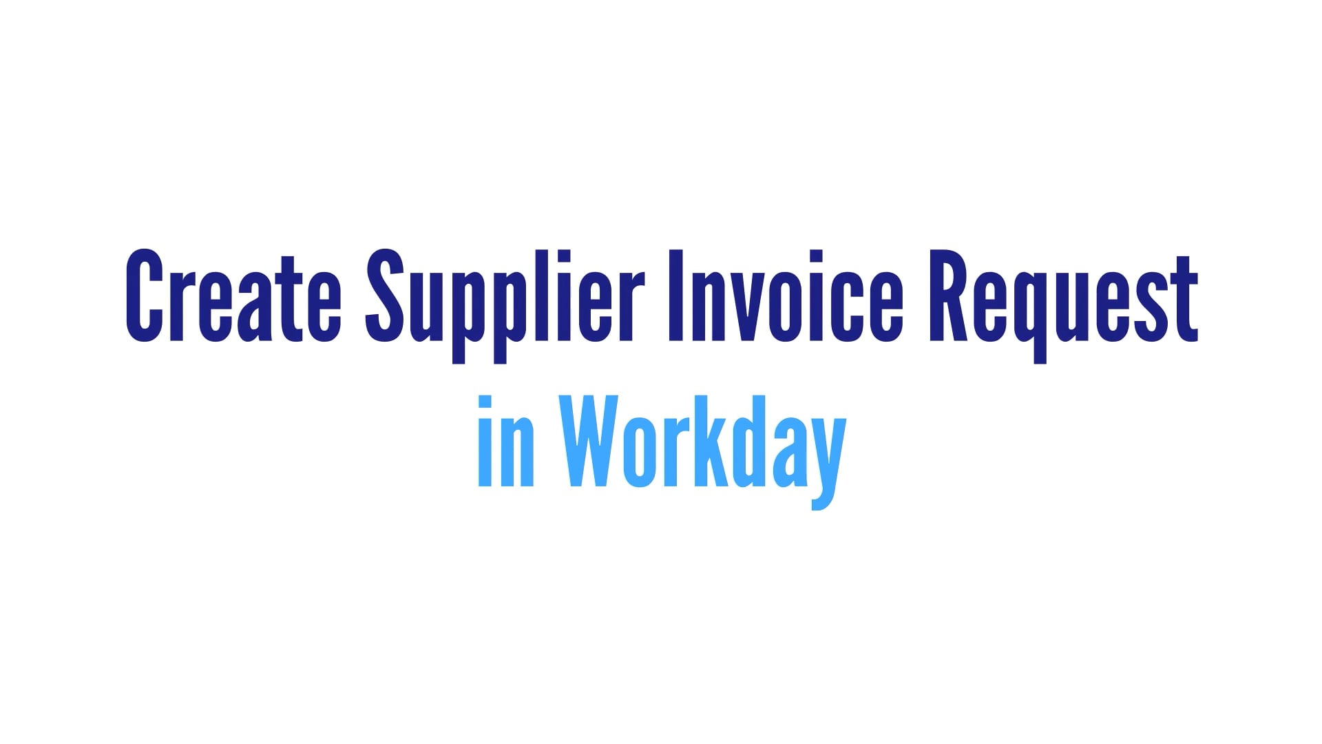 Create Supplier Invoice Request in Workday on Vimeo