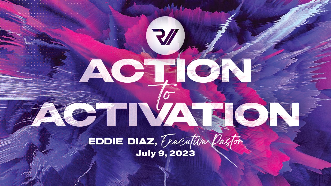 "Action to Activation" | Eddie Diaz, Executive Pastor
