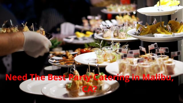 Malibu Catering | Party Catering in Malibu, CA