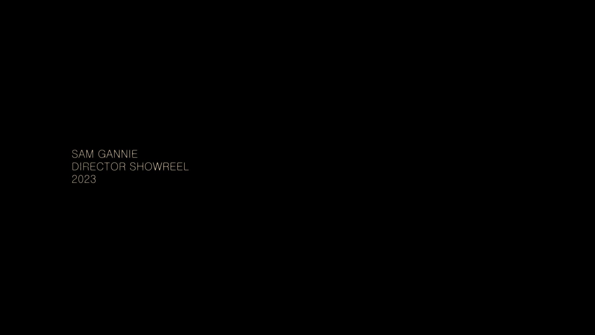 SAM GANNIE DIRECTOR SHOWREEL 2023