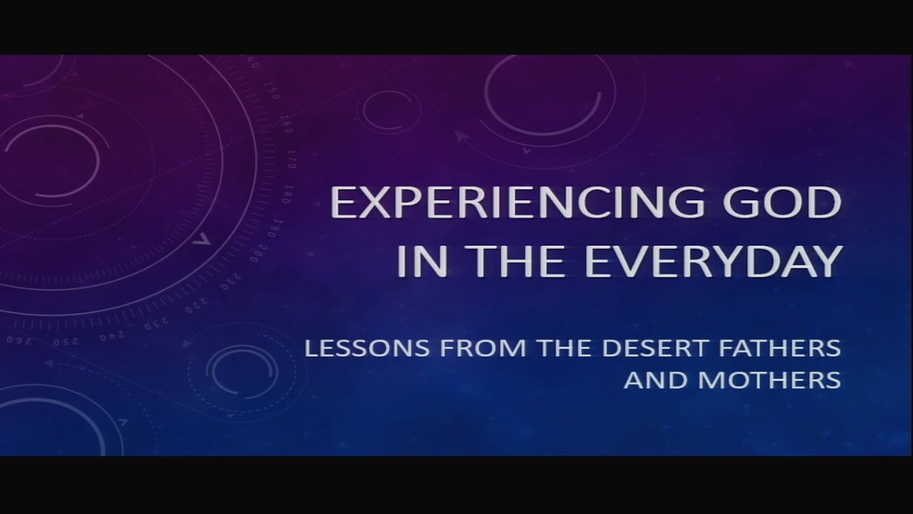 Experiencing God in the Everyday: Lessons from the Desert Mothers and Fathers