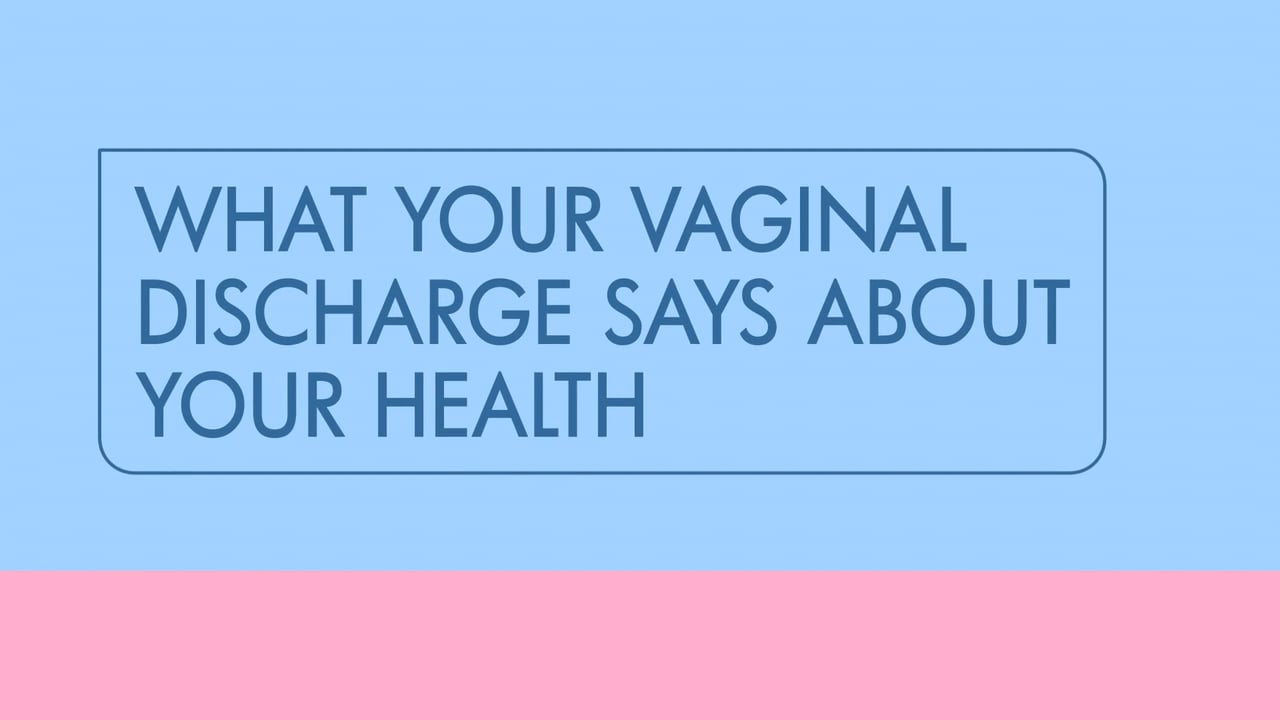 WHAT YOUR VAGINAL DISCHARGE SAYS ABOUT YOUR HEALTH