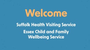 13. Welcome to the Suffolk Health Visiting Service and the Essex Child and Family Wellbeing Service