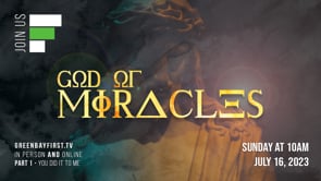 God of Miracles - Part 1 // "You Did It To Me"