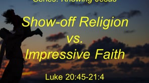 6.26.22 Show-off Religion vs. Impressive Faith
