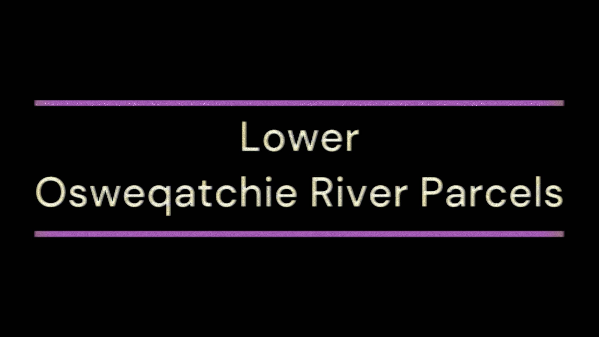 Lower Oswegatchie River Parcels on Vimeo