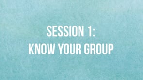 Session 1 - Know Your Group