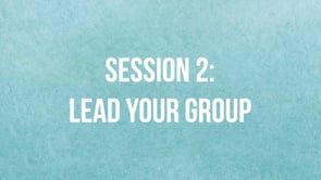Session 2 - Lead Your Group