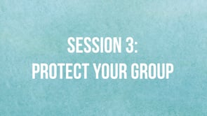 Session 3 - Protect Your Group