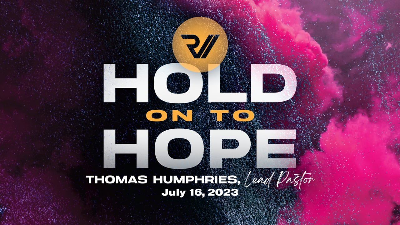 "Hold on to Hope" | Thomas Humphries, Lead Pastor