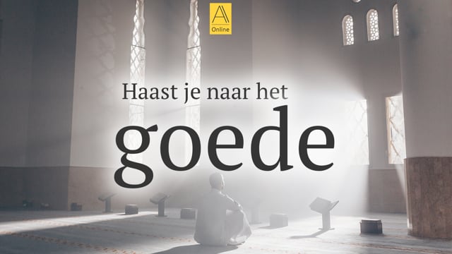 Haast je naar het goede.