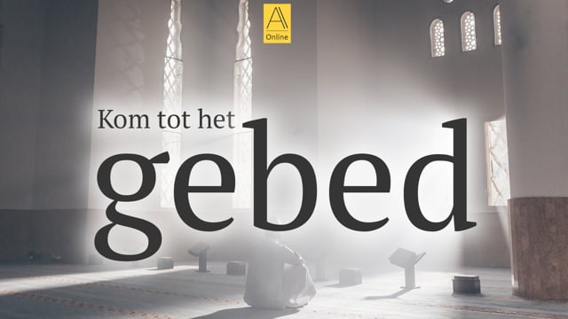 Kom tot het gebed