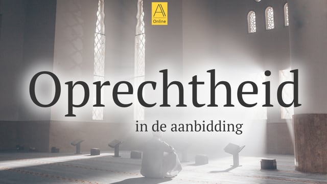 Oprechtheid in de aanbidding