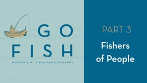 "Fishers of People" - Matthew 4:19