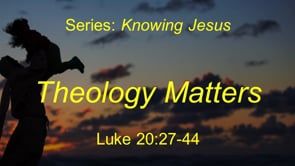 6-12-22 Theology Matters