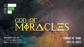 God of Miracles - Part 2 // "When God Does Not Heal"