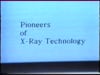 Pioneers of X-Ray Technology