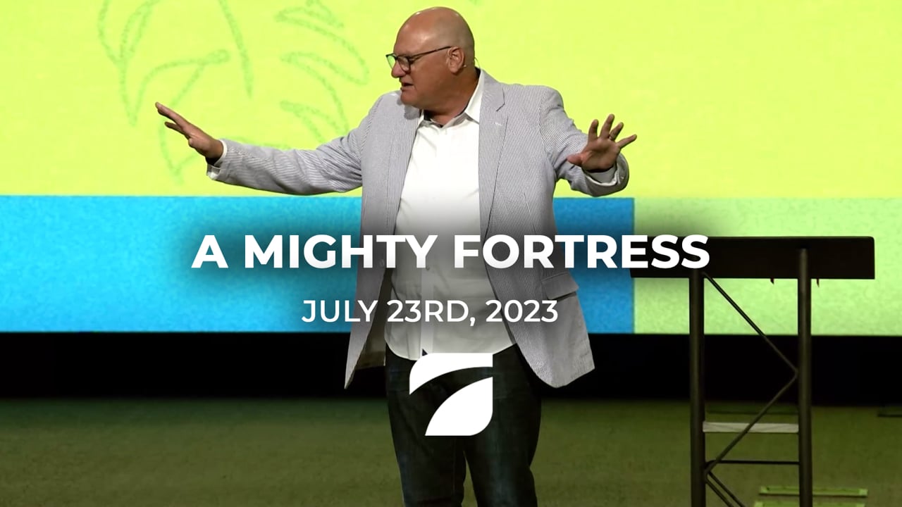 A Mighty Fortress - Pastor Willy Rice (July 23rd, 2023)