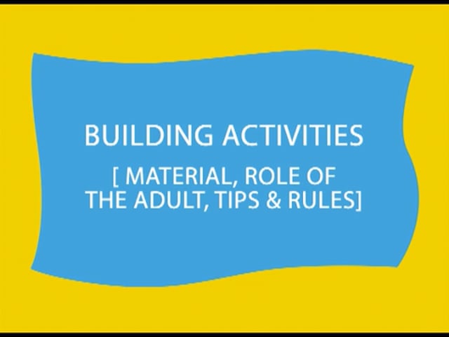 Building Activities: Material, The role of the Adult, Tips & Rules