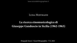 6 Luisa Hoffmann – La ricerca etnomusicologica di Giuseppe Ganduscio (1962 – 1963)
