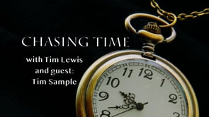 Chasing Time with Tim Lewis and guest Tim Sample