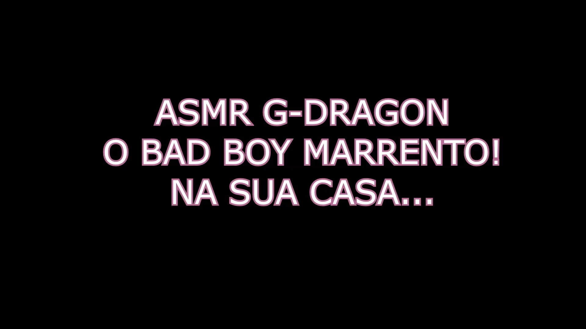 ASMR G-DRAGON || Bad Boy marrento || (3/?) +18