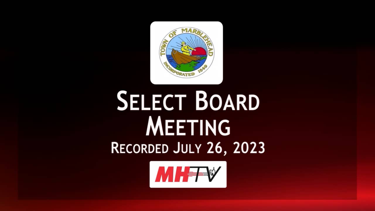 Marblehead Select Board Meeting 72623 on Vimeo