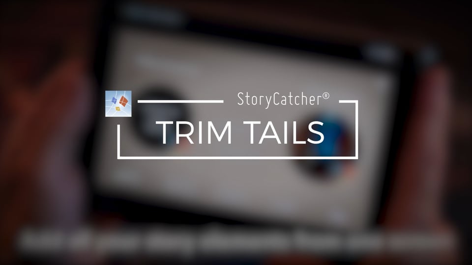 Trim Tails | StoryCatcher® Demo