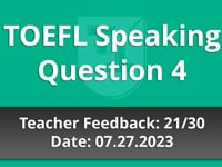 TOEFL Speaking Question 4  - Teacher Feedback - 07.27.2023