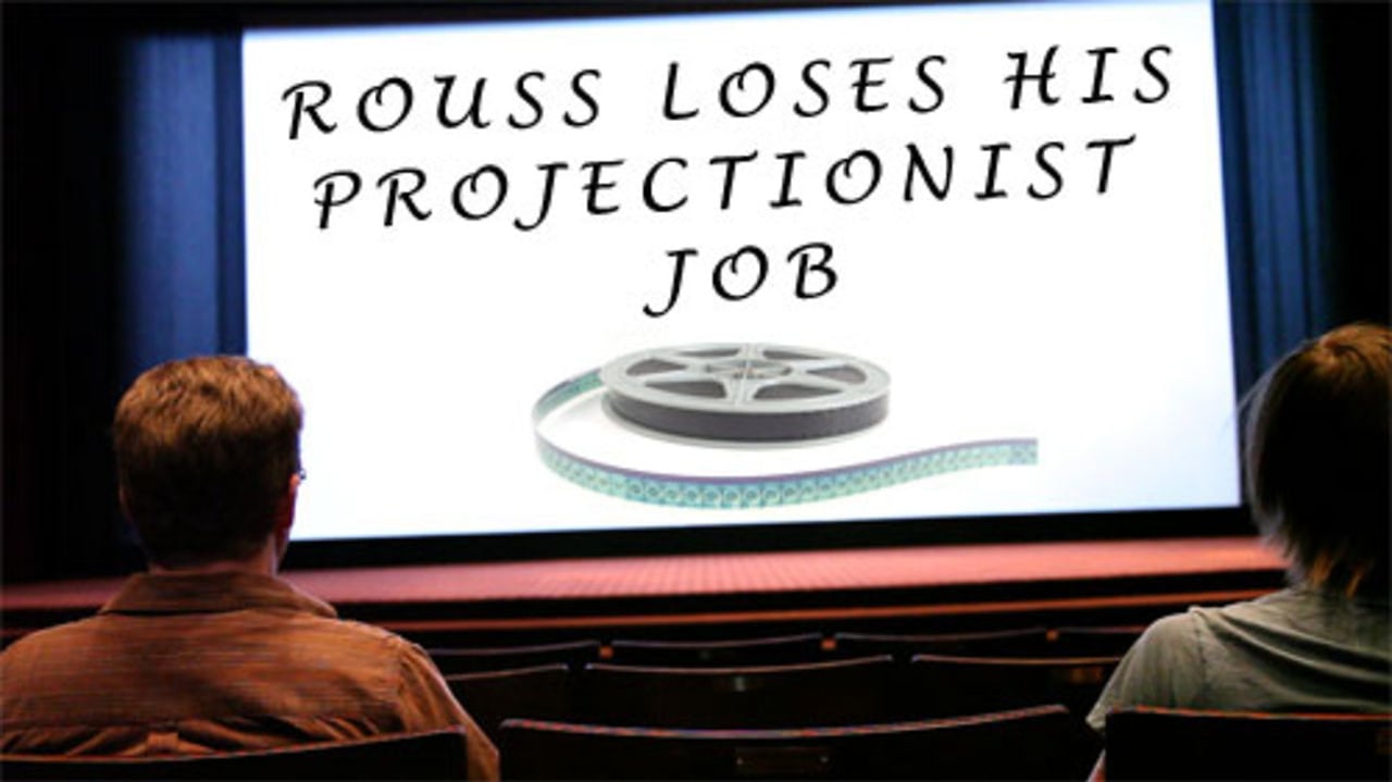 Rouss Loses His Projectionist Job on Vimeo