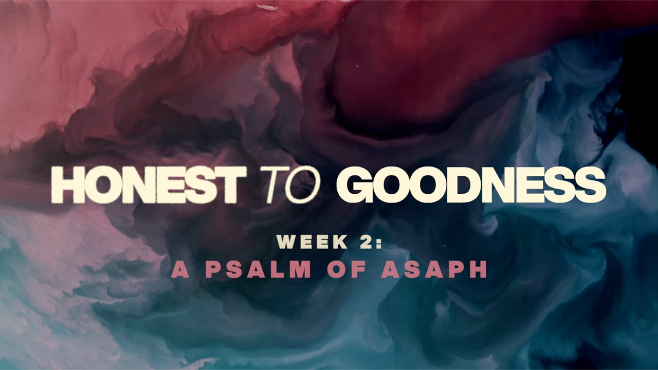 Honest to Goodness - A Psalm of Asaph
