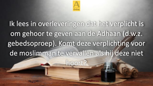 Gehoor geven aan de gebedsoproep.