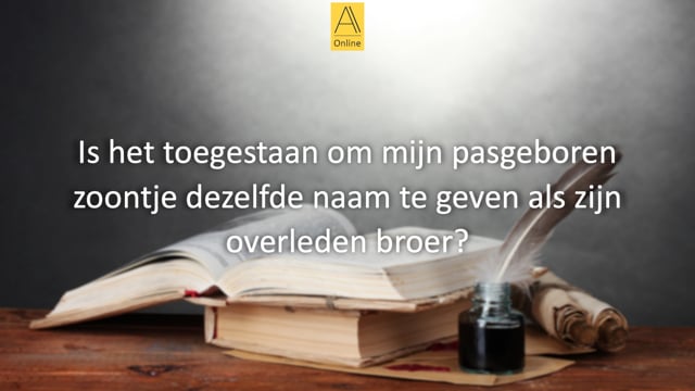 Pasgeboren kind vernoemen naar overleden broer.