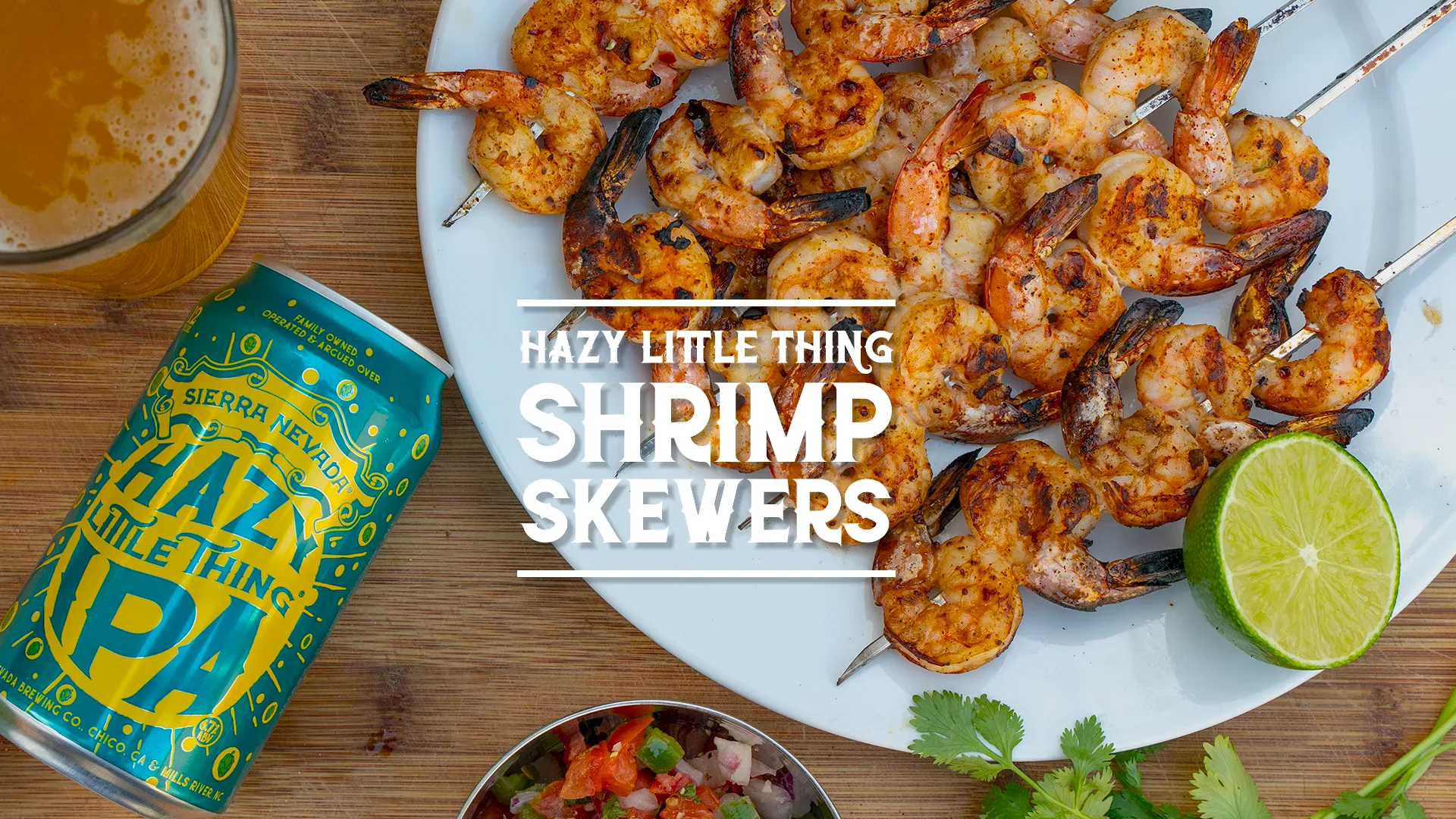 Hazy Little Thing Grilled Shrimp Skewers | Sierra Nevada Brewing Co.
